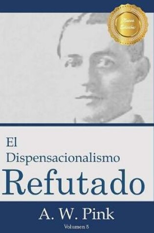 Cover of El Dispensacionalismo Refutado