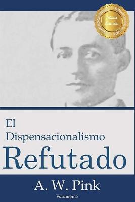 Cover of El Dispensacionalismo Refutado