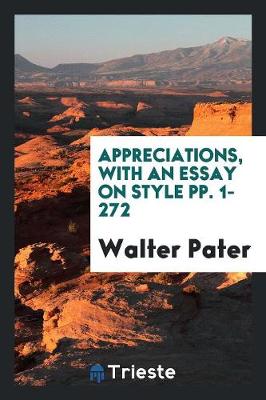 Book cover for Appreciations, with an Essay on Style Pp. 1-272