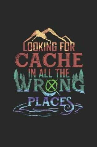 Cover of Looking for Cache in all the Wrong Places