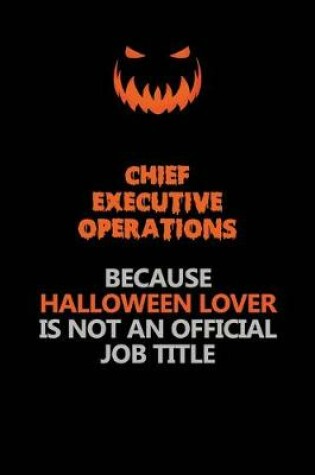 Cover of Chief Executive Operations Because Halloween Lover Is Not An Official Job Title