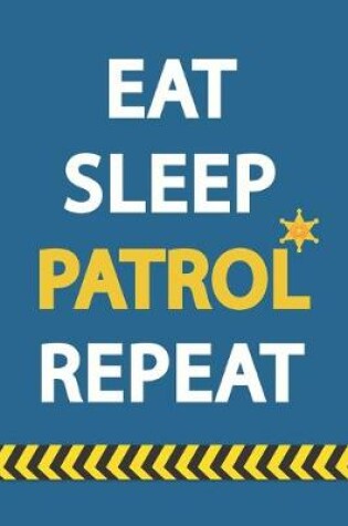 Cover of Eat Sleep Patrol Repeat