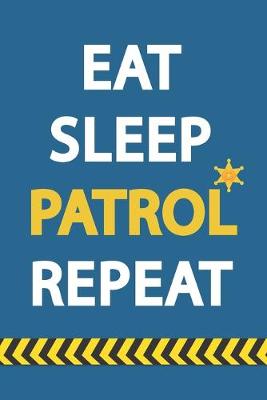 Book cover for Eat Sleep Patrol Repeat