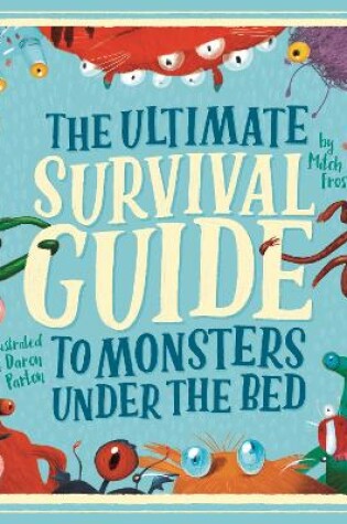 Cover of The Ultimate Survival Guide to Monsters Under the Bed