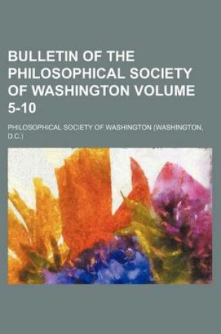 Cover of Bulletin of the Philosophical Society of Washington Volume 5-10