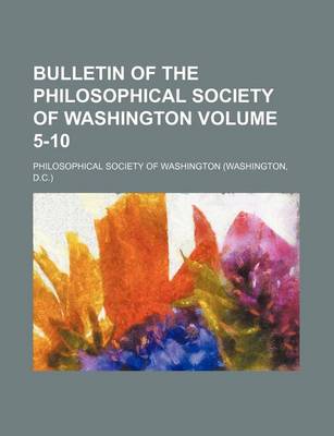 Book cover for Bulletin of the Philosophical Society of Washington Volume 5-10