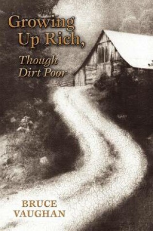 Cover of Growing Up Rich, Though Dirt Poor