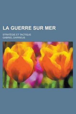 Cover of La Guerre Sur Mer; Strategie Et Tactique