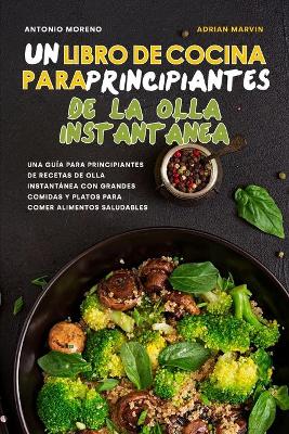 Book cover for Un Libro de Cocina para Principiantes de la Olla Instantanea