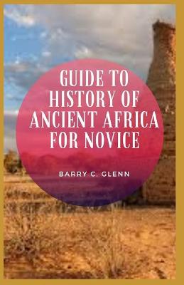 Book cover for Guide to History of Ancient Africa For Novice