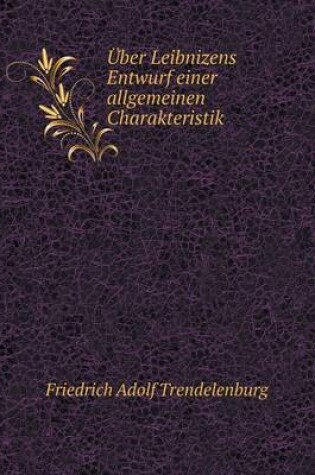 Cover of Über Leibnizens Entwurf einer allgemeinen Charakteristik