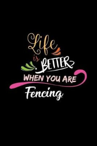 Cover of Life Is Better When You Are Fencing