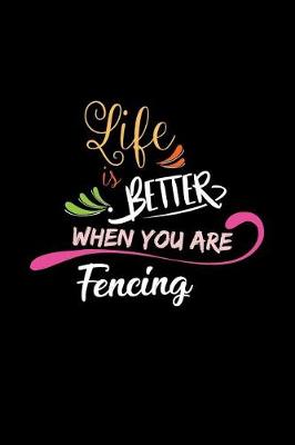 Book cover for Life Is Better When You Are Fencing