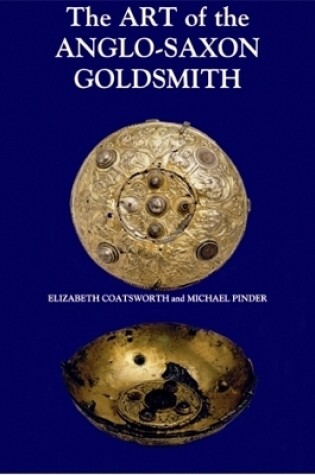 Cover of The Art of the Anglo-Saxon Goldsmith