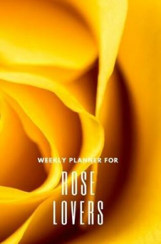 Cover of Weekly Planner for Rose Lovers