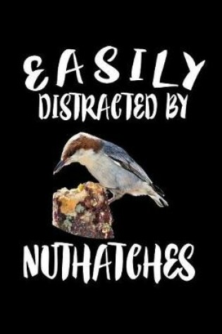 Cover of Easily Distracted By Nuthaches