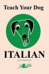 Book cover for Teach Your Dog Italian