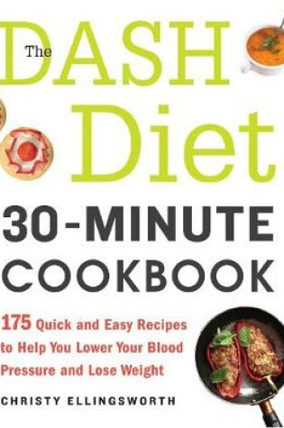 Cover of The DASH Diet 30-Minute Cookbook