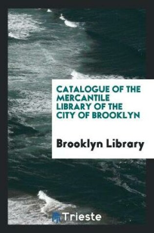 Cover of Catalogue of the Mercantile Library of the City of Brooklyn