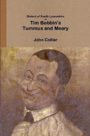 Cover of Dialect of South Lancashire or Tim Bobbin's Tummus and Meary