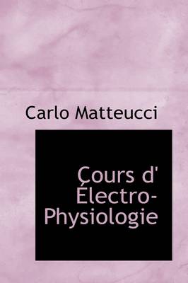 Book cover for Cours D' Lectro-Physiologie