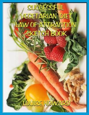 Book cover for 'Successful Vegetarian Diet' Themed Law of Attraction Sketch Book