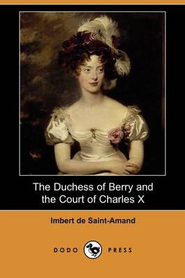 Book cover for The Duchess of Berry and the Court of Charles X (Dodo Press)