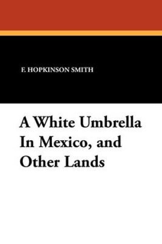 Cover of A White Umbrella in Mexico, and Other Lands