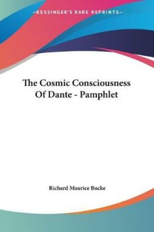 Cover of The Cosmic Consciousness Of Dante - Pamphlet