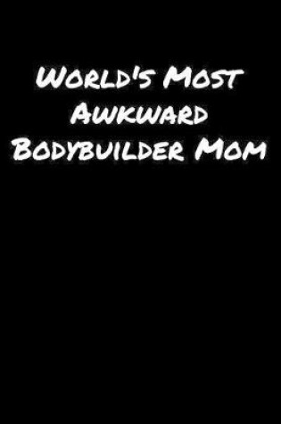 Cover of World's Most Awkward Bodybuilder Mom