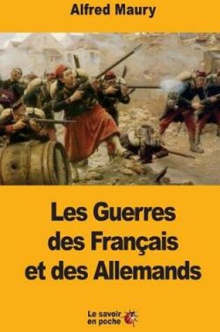 Cover of Les Guerres Des Fran ais Et Des Allemands