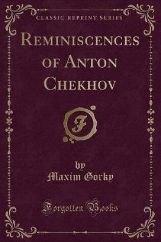 Cover of Reminiscences of Anton Chekhov (Classic Reprint)
