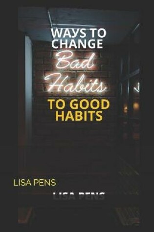 Cover of WАУЅ TО Change BАd Habits to GООd HАbІtЅ