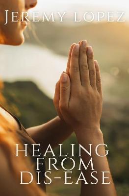 Book cover for Healing From Dis-Ease