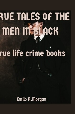 Cover of True Tales of the Men in Black