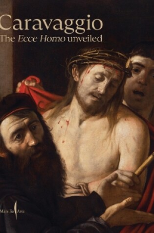 Cover of Caravaggio: The Ecce Homo Unveiled