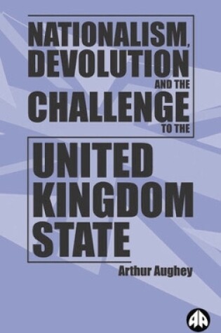 Cover of Nationalism, Devolution and the Challenge to the United Kingdom State