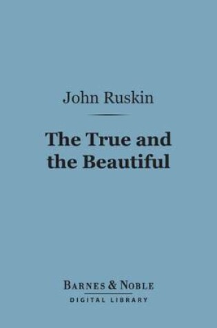 Cover of The True and the Beautiful (Barnes & Noble Digital Library)