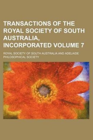 Cover of Transactions of the Royal Society of South Australia, Incorporated Volume 7