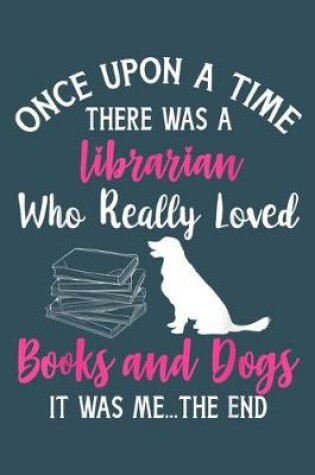 Cover of Once upon a time there was a librarian who loves Books and Dog