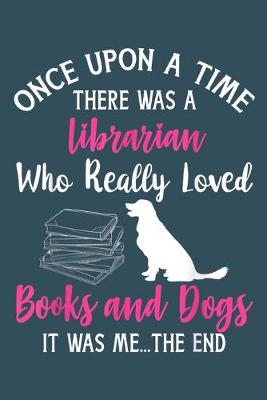 Book cover for Once upon a time there was a librarian who loves Books and Dog