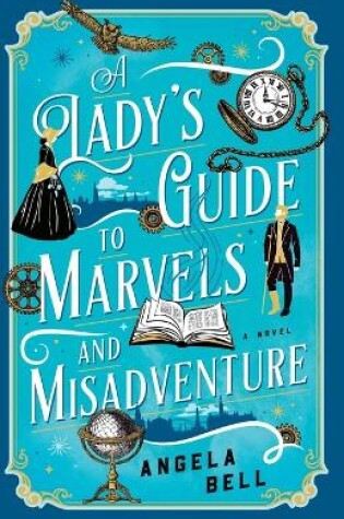 Cover of A Lady's Guide to Marvels and Misadventure