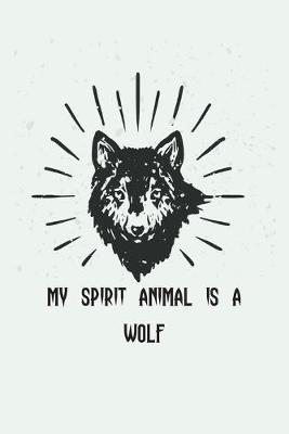 Book cover for My Spirit Animal Is A Wolf