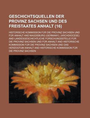 Book cover for Geschichtsquellen Der Provinz Sachsen Und Des Freistaates Anhalt (16)