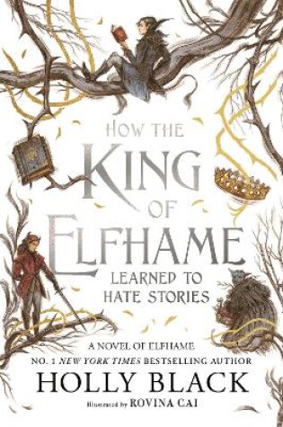 Cover of How the King of Elfhame Learned to Hate Stories (The Folk of the Air series)