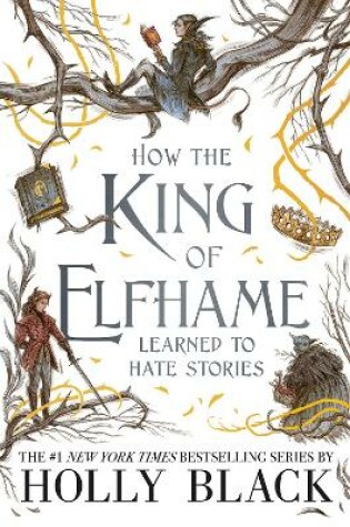 Cover of How the King of Elfhame Learned to Hate Stories (The Folk of the Air series)