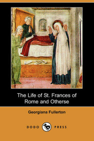 Cover of The Life of St. Frances of Rome and Others (Dodo Press)