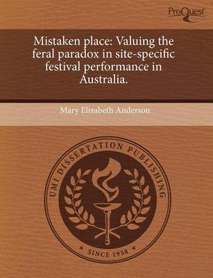 Book cover for Mistaken Place: Valuing the Feral Paradox in Site-Specific Festival Performance in Australia