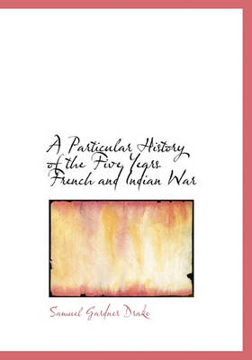 Book cover for A Particular History of the Five Years French and Indian War