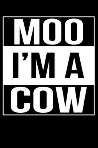 Cover of Moo I'm A Cow